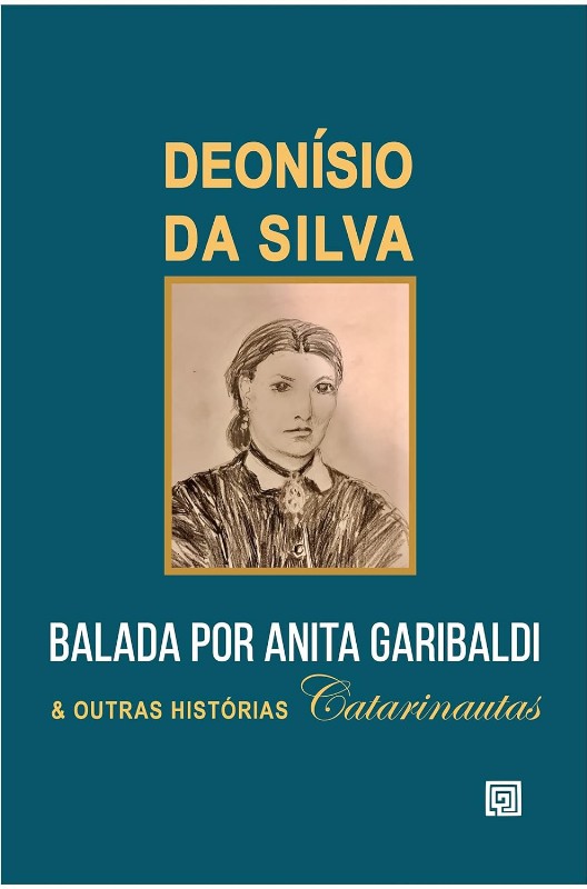 Balada Por Anita Garibaldi e Outras Histórias Catarinautas