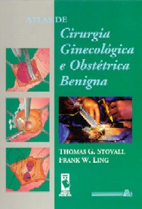 Atlas de Cirurgia Ginecológica e Obstetrícia Benígna