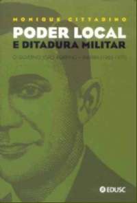 Poder Local e Ditadura Militar - O Governo João Agripino - Paraíba 1965-1971