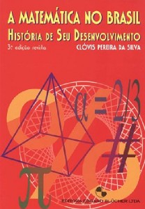 Matemática no Brasil, A  - História De Seu Desenvolvimento
