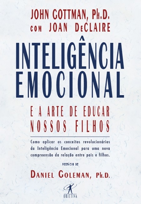 INTELIGENCIA EMOCIONAL E A ARTE DE EDUCAR NOSSOS FILHOS