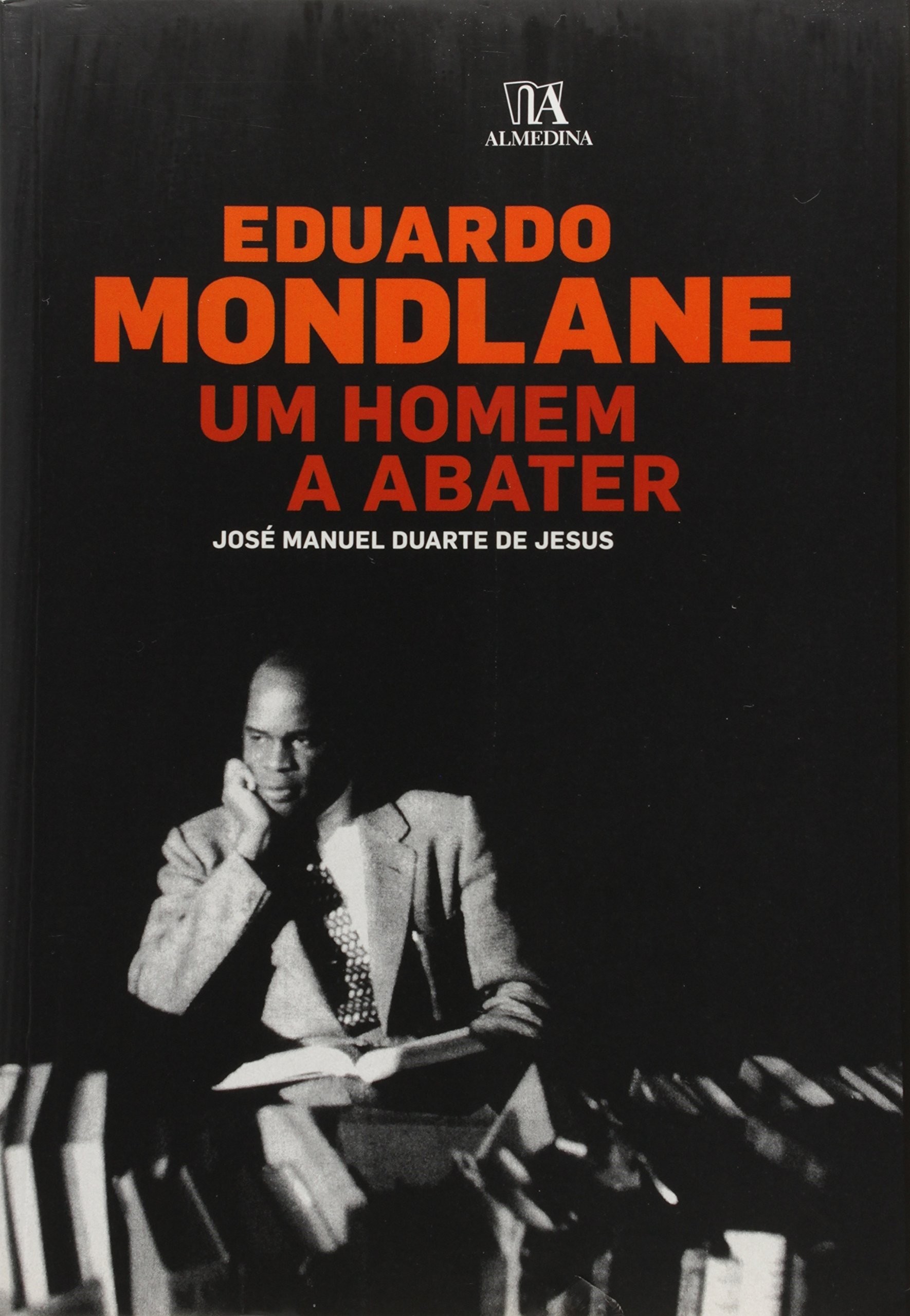 Eduardo Mondlane: Um Homem a Abater
