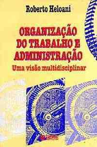 Organização do Trabalho e Administração: Uma Visão Multidisciplinar