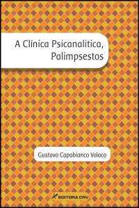 Clínica Psicanalítica, Palimpsestos, A
