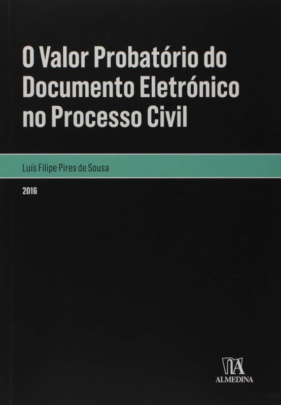 Valor Probatório do Documento Eletrónico no Processo Civil, O