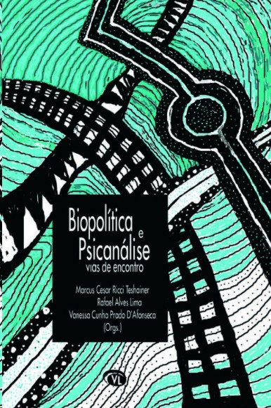 Biopolítica & Psicanálise: Vias De Encontro