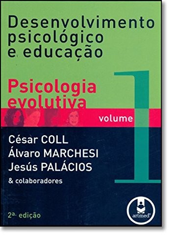 DESENVOLVIMENTO PSICOLOGICO E EDUCACAO - PSICOLOGIA EVOLUTIVA - VOL. 1