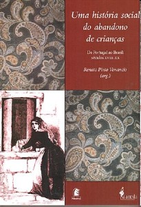 História Social do Abandono de Crianças, Uma - De Portugal ao Brasil: Séculos XVIII - XX