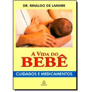 Vida do Bebe, A - Cuidados e Medicamentos