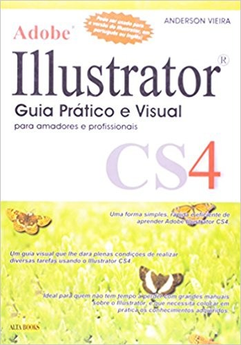 Adobe Illustrator CS4 - Guia Prático e Visual para Amadores e Profissionais