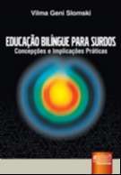 EDUCACAO BILINGUE PARA SURDOS - CONCEPCOES E IMPLICACOES PRATICAS