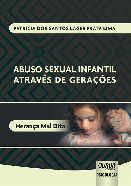 ABUSO SEXUAL INFANTIL ATRAVES DE GERACOES - HERANCA MAL DITA