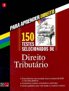 150 Testes de Direito Tributário, Vol 7