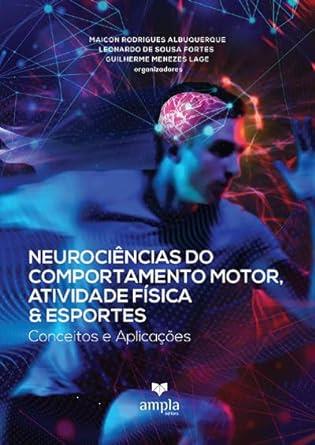 Neurociências do Comportamento Motor, Atividade Física e Esportes: Conceitos e Aplicações