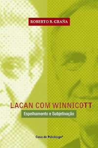 Lacan Com Winnicott - Espelhamento E Subjetivação