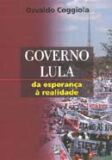 GOVERNO LULA - DA ESPERANCA A REALIDADE