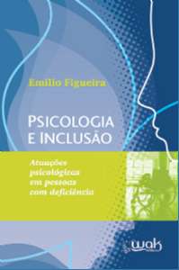 PSICOLOGIA E INCLUSAO - ATUACOES PSICOLOGICAS EM PESSOAS COM DEFICIENCIA