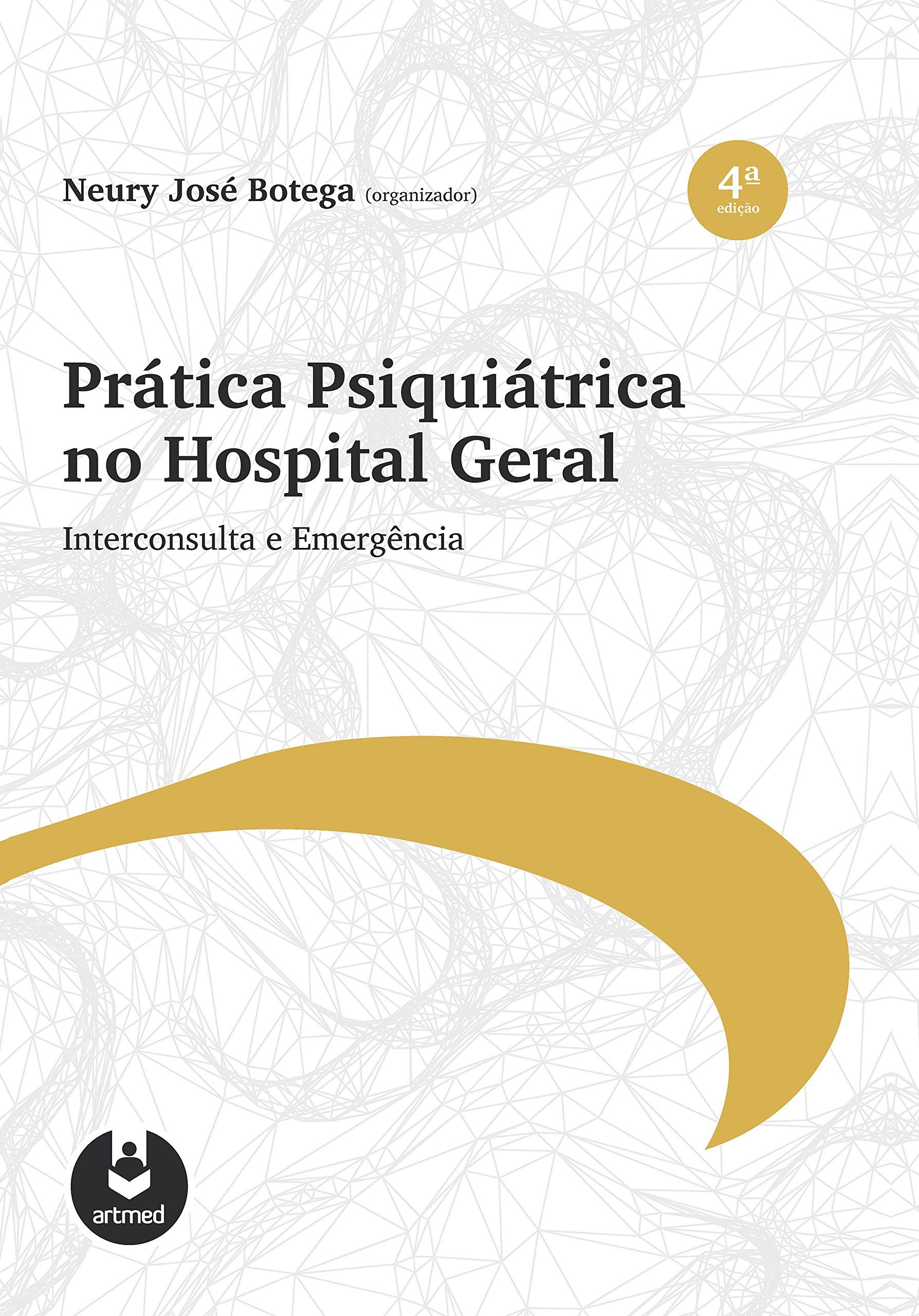 Pratica Psiquiátrica no Hospital Geral - Interconsulta e Emergência