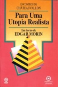 Para Uma Utopia Realista em Torno de  Edgar Morin