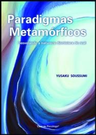 Paradigmas Metamórficos - Desvelando A Natureza Dionisíaca Do Real