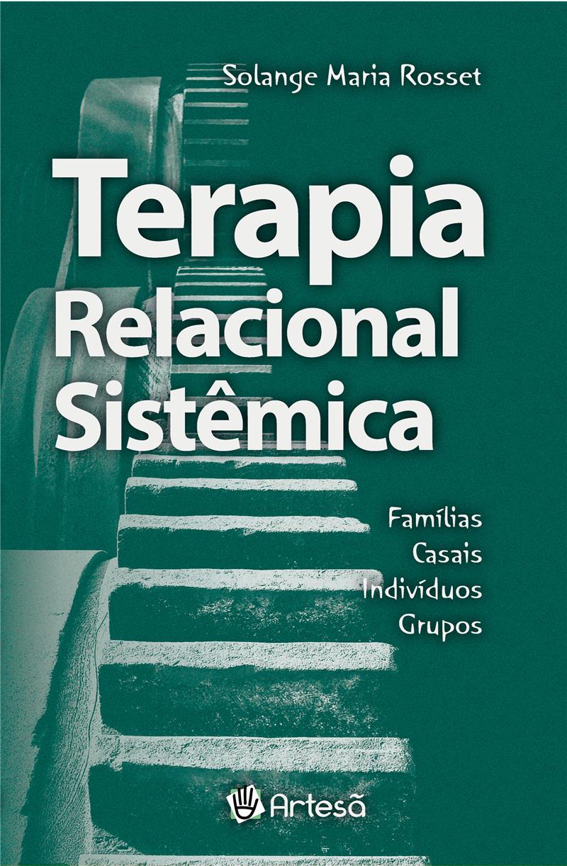 Terapia Relacional Sistêmica - Famílias, Casais, Indivíduos, Grupos