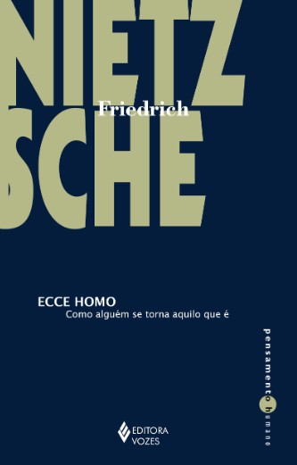 Ecce Homo: Como Alguém Se Torna Aquilo Que É