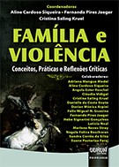 FAMILIA E VIOLENCIA - CONCEITOS, PRATICAS E REFLEXOES CRITICAS