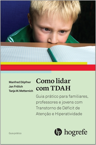 Como Lidar Com TDAH - Guia Prático Para Familiares, Professores E Jovens com TDAH - Coleção Guia Prático
