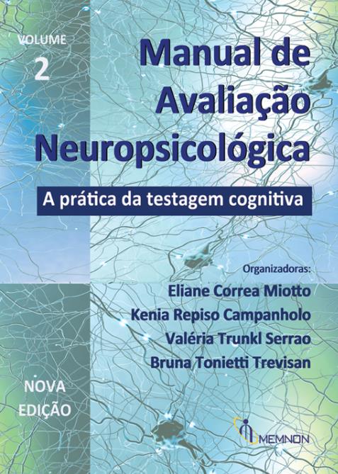 Manual de Avaliação Neuropsicológica - Vol. 2 - A prática da testagem cognitiva