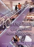 10 Lições Espirituais que Aprendi Num Shopping