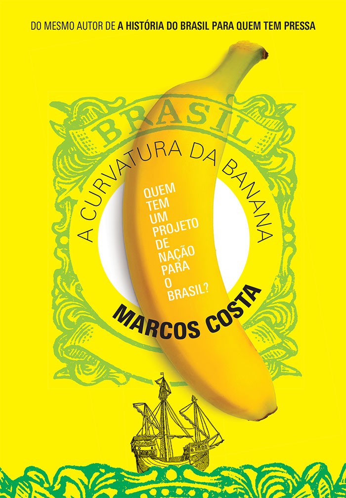 Curvatura da Banana, A - Quem tem um Projeto de Nação para o Brasil?