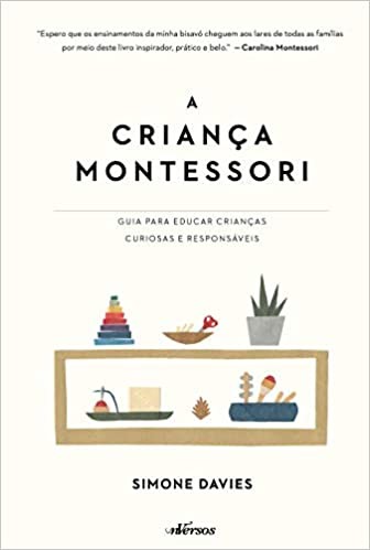 Criança Montessori, A: Guia Para Educar Crianças Curiosas E Responsáveis