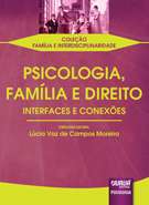 PSICOLOGIA, FAMILIA E DIREITO - INTERFACES E CONEXOES - COL.FAMILIA E INTER