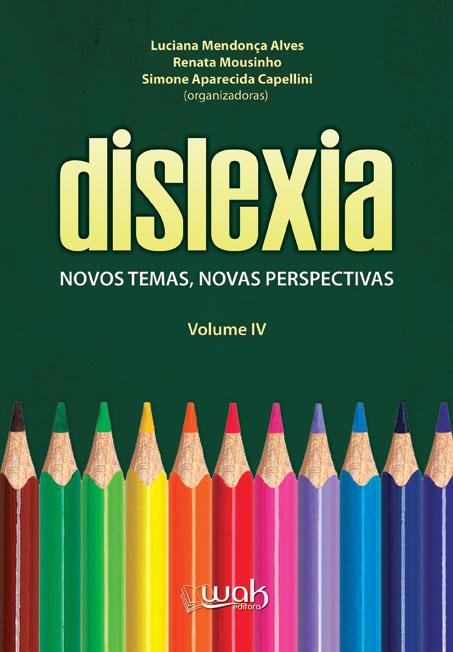 DISLEXIA IV - NOVOS TEMAS, NOVAS PERSPECTIVAS