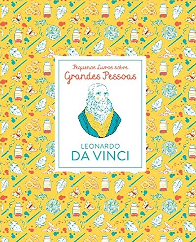 Leonardo Da Vinci: Pequenos Livros Sobre Grandes Pessoas