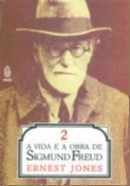 Vida e a Obra de Sigmundo Freud, A - Vol. 2