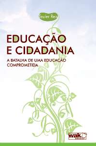 EDUCACAO E CIDADANIA -  A BATALHA DE UMA EDUCACAO COMPROMETIDA