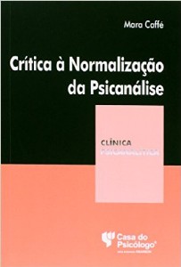 Crítica A Normalização Da Psicanálise - Coleção Clínica Psicanalítica