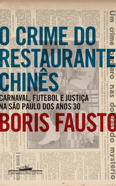 Crime do Restaurante Chinês, O: Carnaval, Futebol e Justiça na São Paulo dos Anos 30