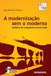 Modernização Sem O Moderno, A: Análise De Conjuntura Na Era Lula