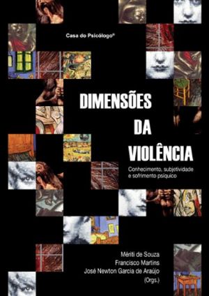 Dimensões Da Violência: Conhecimento, Subjetividade E Sofrimento Psíquico