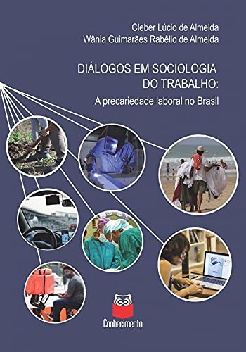 DiÁlogos em Sociologia do Trabalho: a Precariedade Laboral no Brasil