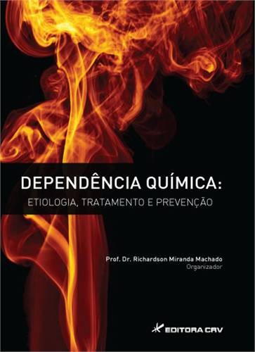 DEPENDENCIA QUIMICA - ETIOLOGIA, TRATAMENTO E PREVENCAO