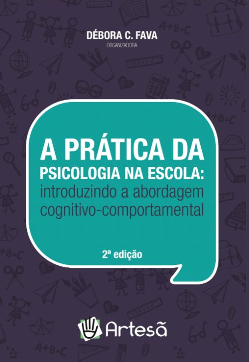 Prática Da Psicologia Na Escola, A: Introduzindo A Abordagem Cognitivo-Comportamental