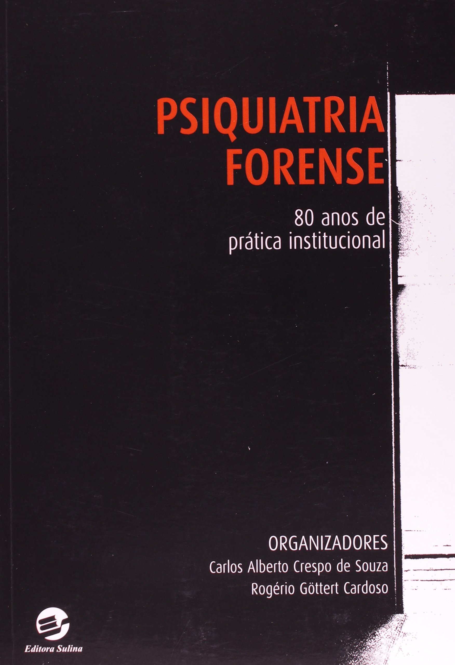 Psiquiatria Forense - 80 Anos de Prática Institucional