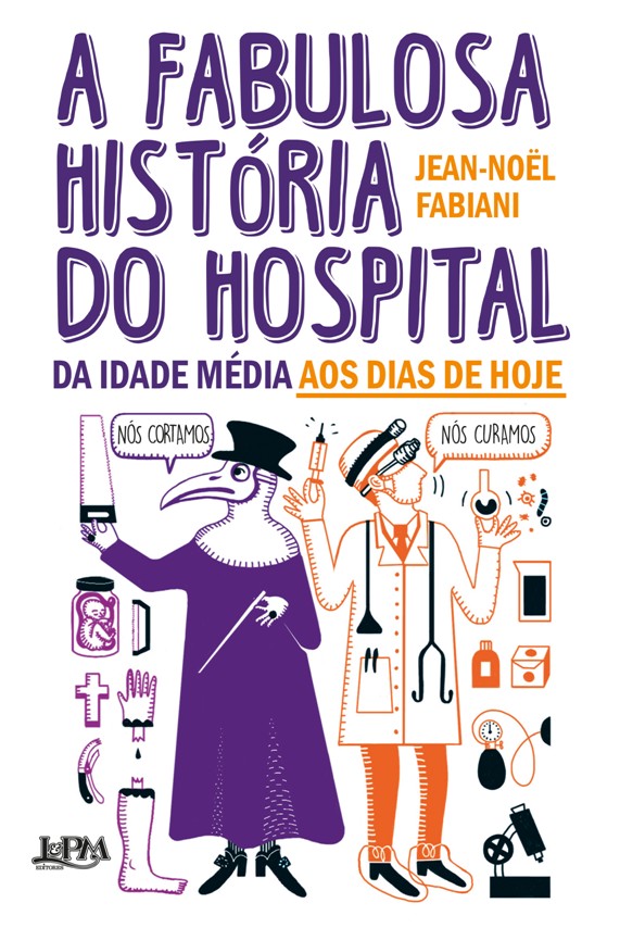 Fabulosa Historia Do Hospital, A: Da Idade Média aos Dias de Hoje
