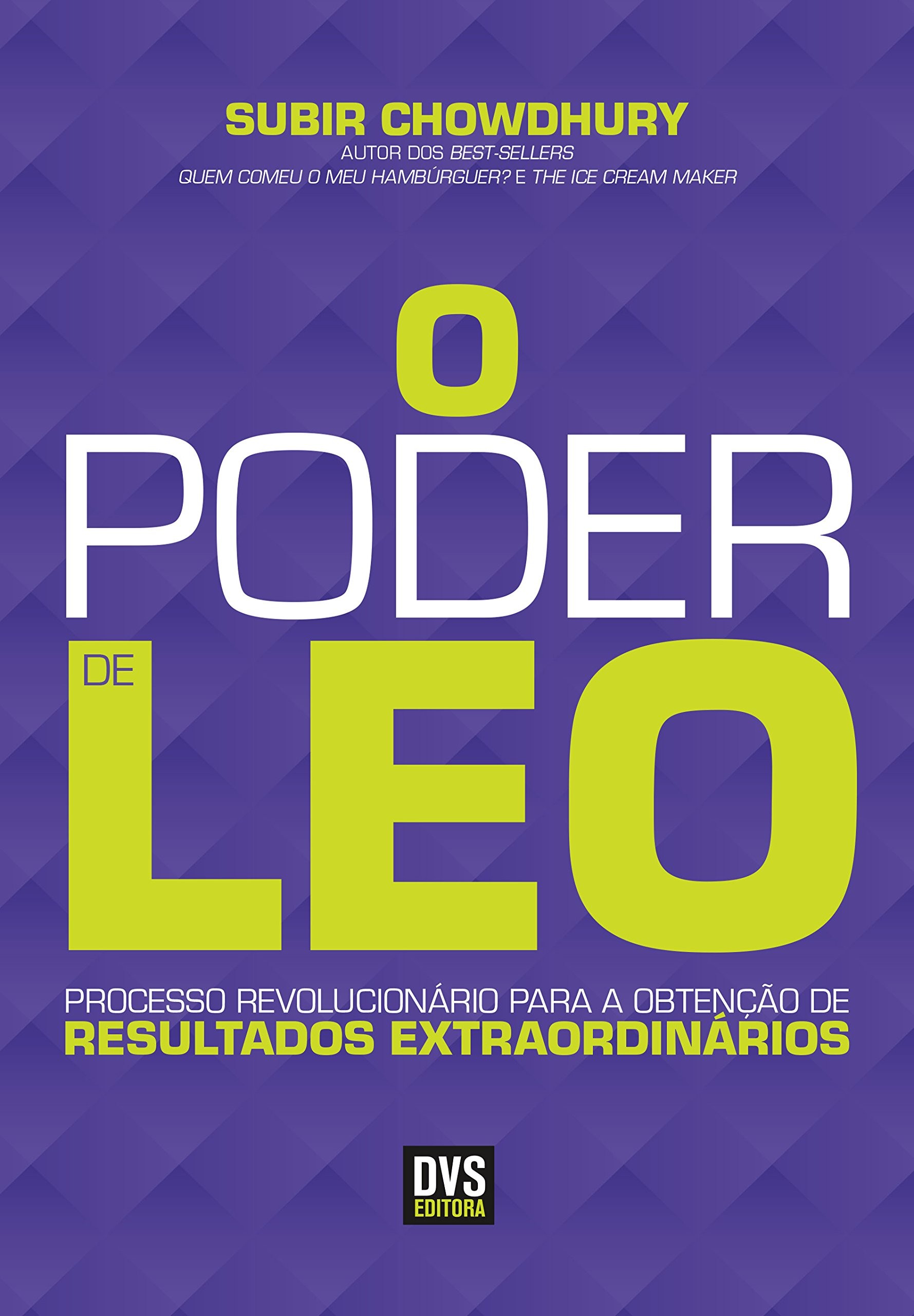 PODER DE LEO, O - PROCESSO REVOLUCIONARIO PARA A OBTENCAO DE RESULTADOS