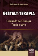 GESTALT-TERAPIA - CUIDANDO DE CRIANCAS - TEORIA E ARTE