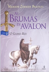 Brumas de Avalon, As - Vol 3 - O Gamo-Rei