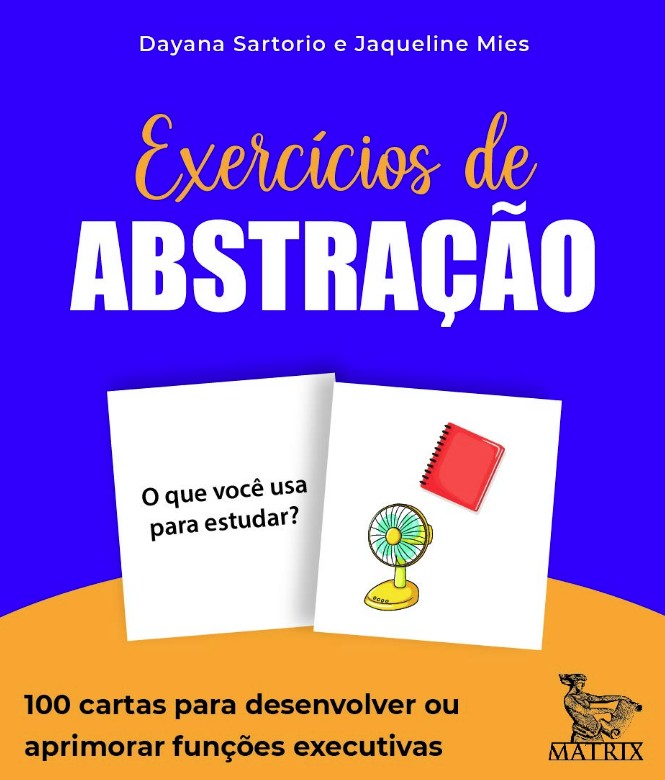 Exercícios de Abstração: 100 Cartas Para Desenvolver Ou Aprimorar Funções Executivas